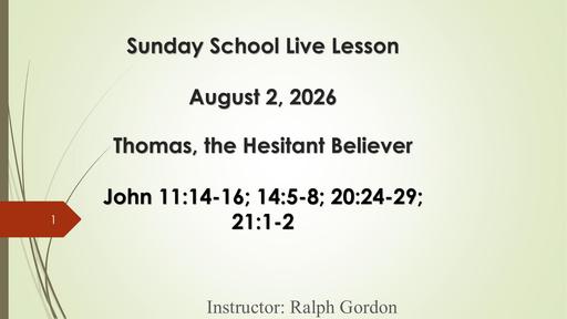 Sunday, August 2, 2026 - Thomas The Hesitant Believer (Bro. Ralph Gordon)