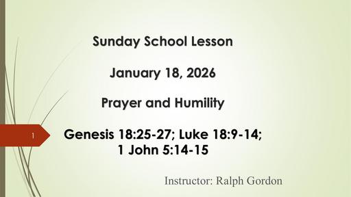 Sunday, January 18, 2026 - Prayer and Humility (Bro. Ralph Gordon)