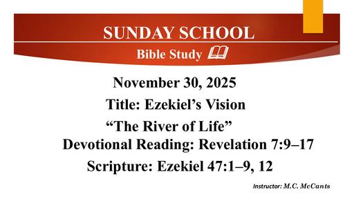 Sunday, November 30, 2025 - Ezekiel's Vision - River of Life (Bro. Michael McCants)