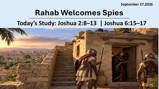 Sunday, September 27, 2026 - Rahab Welcomes Spies (Bro. Michael McCants)