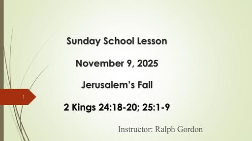Sunday, November 9, 2025 - Jerusalem’s Fall(Bro. Ralph Gordon)